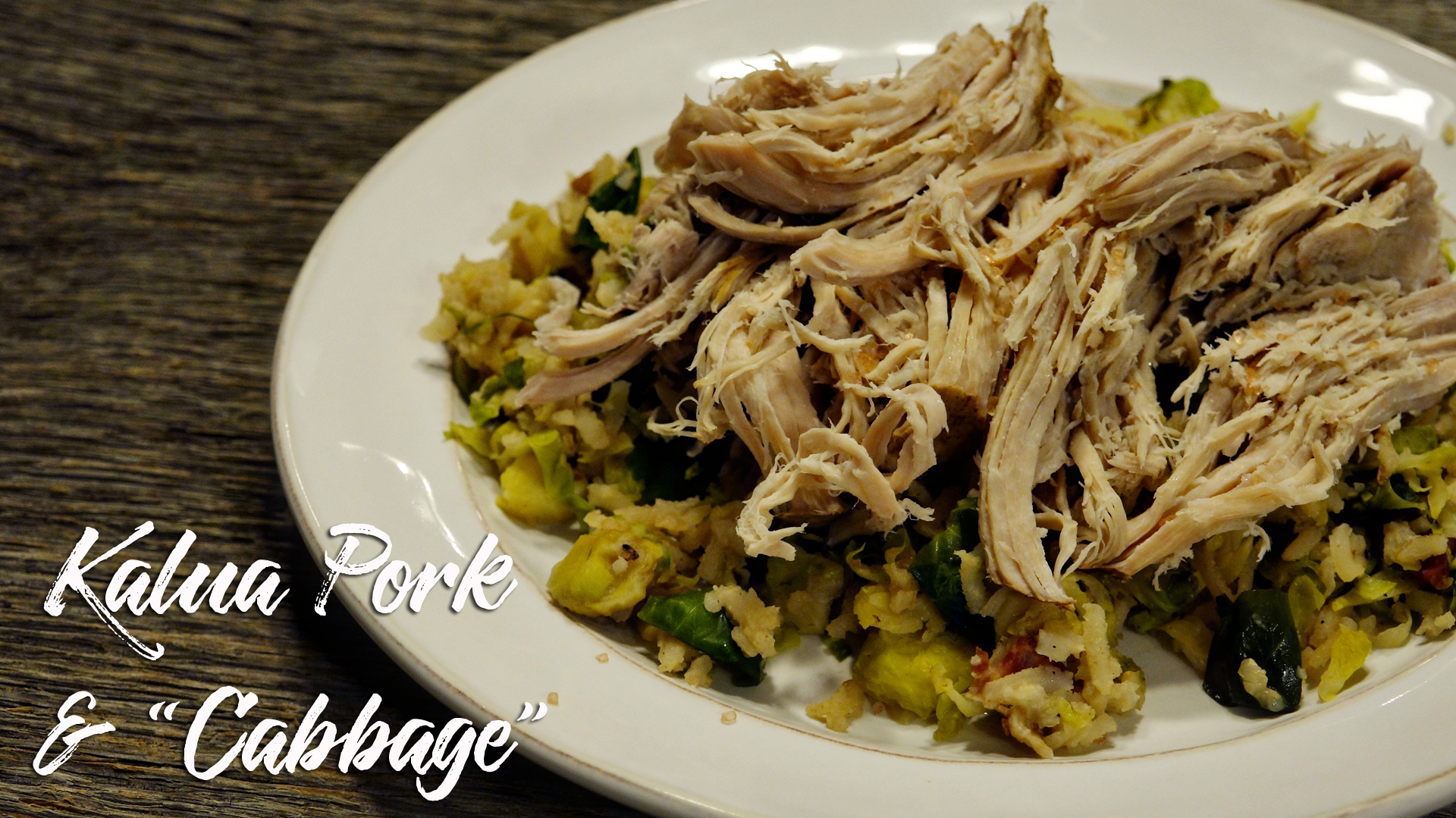 Kalua Pork and “Cabbage”